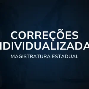 Correções Individualizadas - Magistratura Estadual