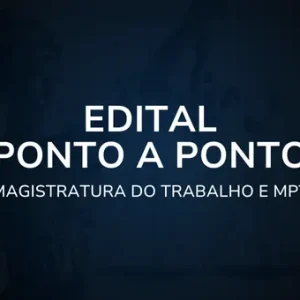 Edital Ponto a Ponto – Magistratura Estadual e MPT