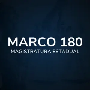 Marco 180 - Magistratura Estadual