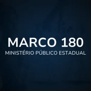 Marco 180 - Ministério Público Estadual