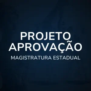 Projeto Aprovação - Magistratura Estadual